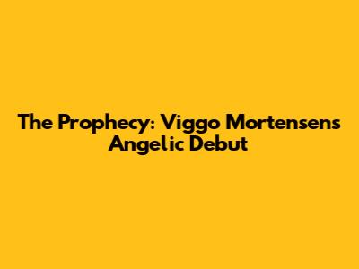 The Prophecy: Viggo Mortensen's Angelic Debut