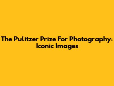The Pulitzer Prize For Photography: Iconic Images