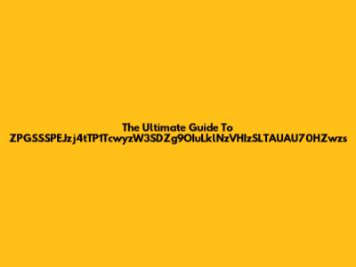 The Ultimate Guide To ZPGSSSPEJzj4tTP1TcwyzW3SDZg9OIuLklNzVHIzSLTAUAU70HZwzs