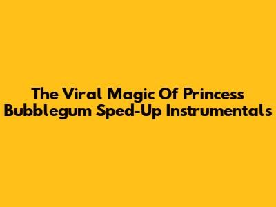 The Viral Magic Of Princess Bubblegum Sped-Up Instrumentals
