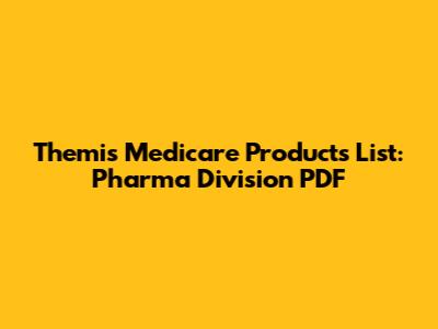Themis Medicare Products List: Pharma Division PDF