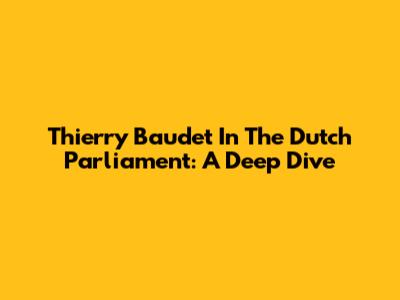 Thierry Baudet In The Dutch Parliament: A Deep Dive
