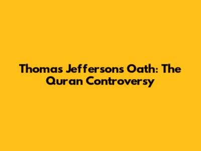 Thomas Jefferson's Oath: The Quran Controversy
