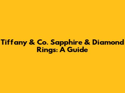 Tiffany & Co. Sapphire & Diamond Rings: A Guide