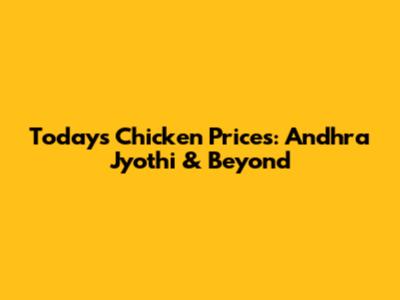 Today's Chicken Prices: Andhra Jyothi & Beyond