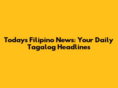 Today's Filipino News: Your Daily Tagalog Headlines