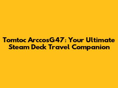 Tomtoc ArccosG47: Your Ultimate Steam Deck Travel Companion