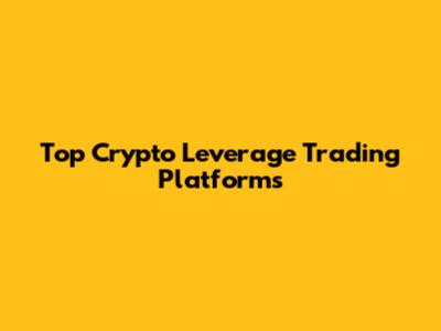 Top Crypto Leverage Trading Platforms