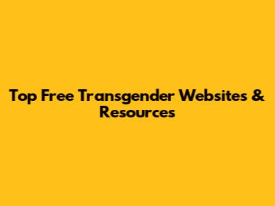 Top Free Transgender Websites & Resources