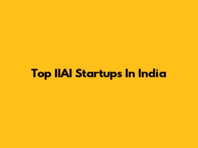 Top IIAI Startups In India