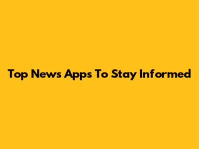 Top News Apps To Stay Informed