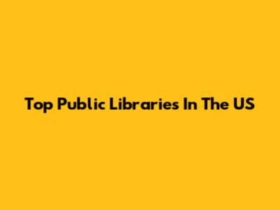 Top Public Libraries In The US