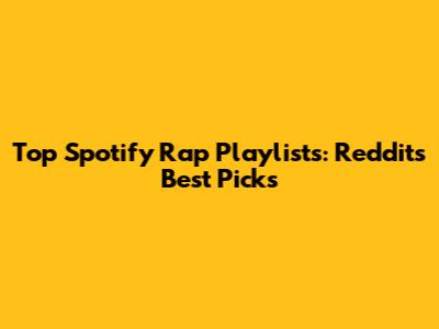 Top Spotify Rap Playlists: Reddit's Best Picks