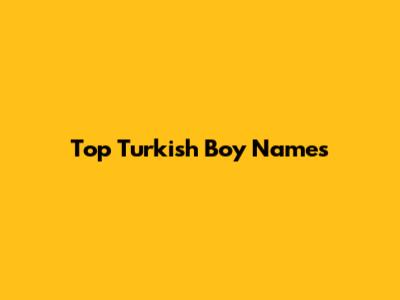 Top Turkish Boy Names