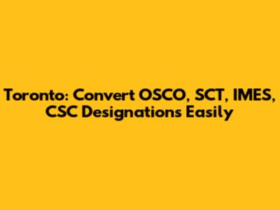 Toronto: Convert OSCO, SCT, IMES, CSC Designations Easily