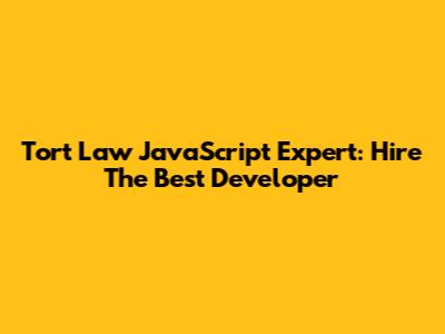 Tort Law JavaScript Expert: Hire The Best Developer