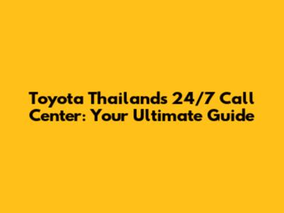 Toyota Thailand's 24/7 Call Center: Your Ultimate Guide