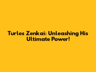 Turles Zenkai: Unleashing His Ultimate Power!