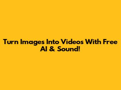 Turn Images Into Videos With Free AI & Sound!