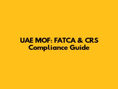 UAE MOF: FATCA & CRS Compliance Guide