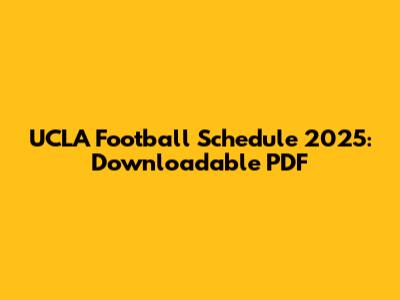 UCLA Football Schedule 2025: Downloadable PDF
