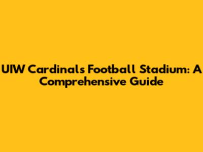 UIW Cardinals Football Stadium: A Comprehensive Guide
