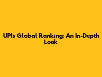 UPI's Global Ranking: An In-Depth Look