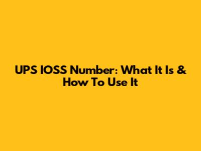 UPS IOSS Number: What It Is & How To Use It