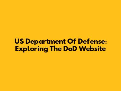 US Department Of Defense: Exploring The DoD Website