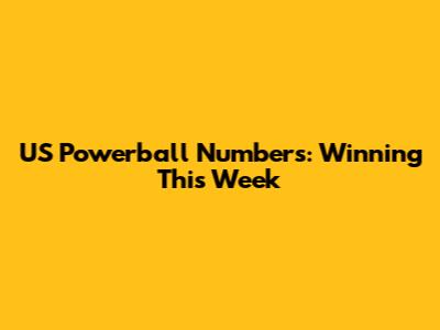 US Powerball Numbers: Winning This Week