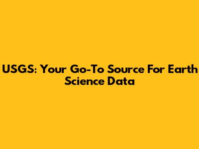 USGS: Your Go-To Source For Earth Science Data