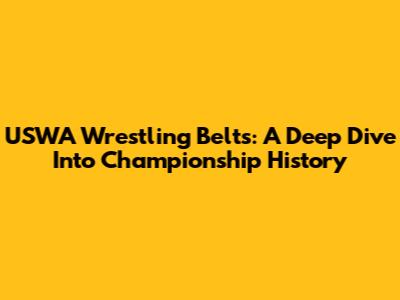 USWA Wrestling Belts: A Deep Dive Into Championship History