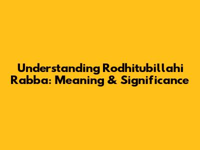 Understanding 'Rodhitubillahi Rabba': Meaning & Significance