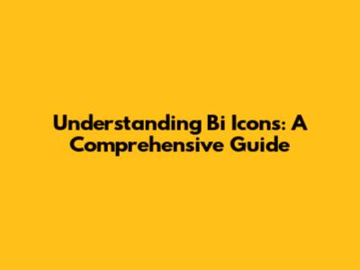 Understanding Bi Icons: A Comprehensive Guide