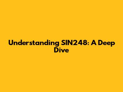 Understanding SIN248: A Deep Dive