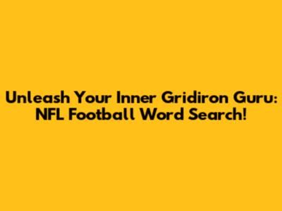 Unleash Your Inner Gridiron Guru: NFL Football Word Search!