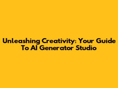 Unleashing Creativity: Your Guide To AI Generator Studio