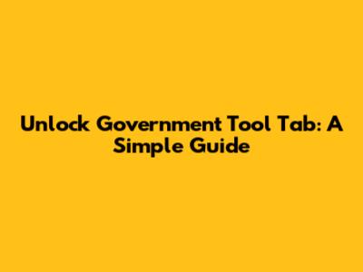 Unlock Government Tool Tab: A Simple Guide