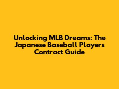 Unlocking MLB Dreams: The Japanese Baseball Player's Contract Guide
