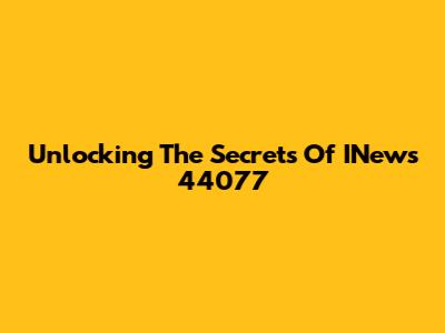 Unlocking The Secrets Of INews 44077