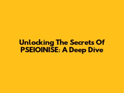 Unlocking The Secrets Of PSEIOINISE: A Deep Dive