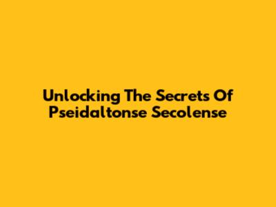 Unlocking The Secrets Of Pseidaltonse Secolense