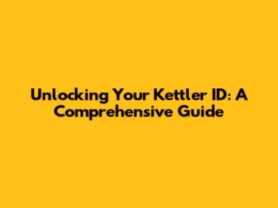 Unlocking Your Kettler ID: A Comprehensive Guide