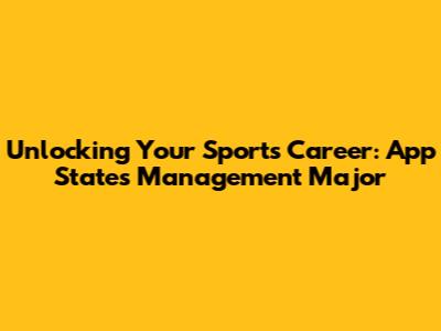 Unlocking Your Sports Career: App State's Management Major