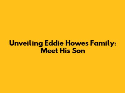 Unveiling Eddie Howe's Family: Meet His Son