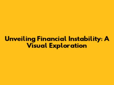 Unveiling Financial Instability: A Visual Exploration