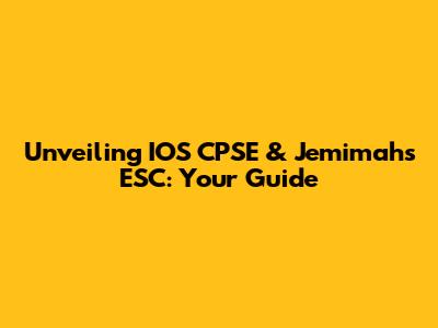 Unveiling IOS CPSE & Jemimah's ESC: Your Guide