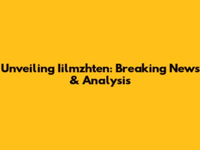 Unveiling Iilmzhten: Breaking News & Analysis