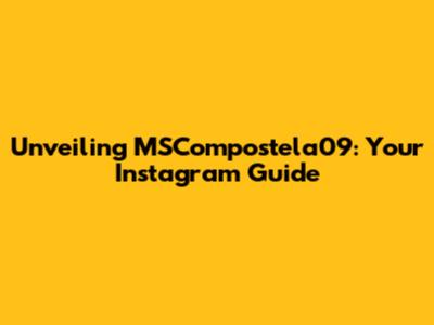 Unveiling MSCompostela09: Your Instagram Guide
