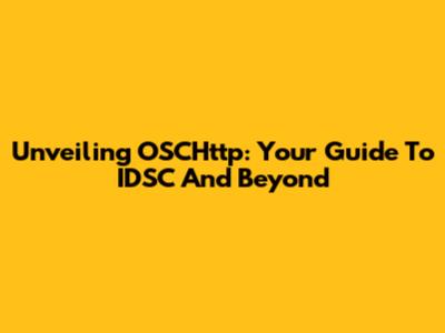 Unveiling OSCHttp: Your Guide To IDSC And Beyond